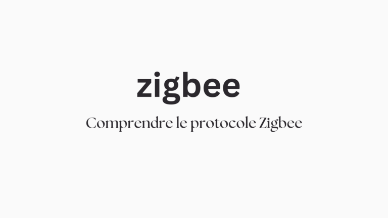 Qu'est-ce que le protocole Zigbee ?